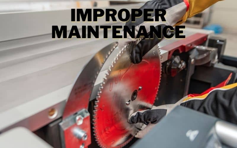 Improper maintenance